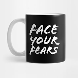 Face Your Fears Mug